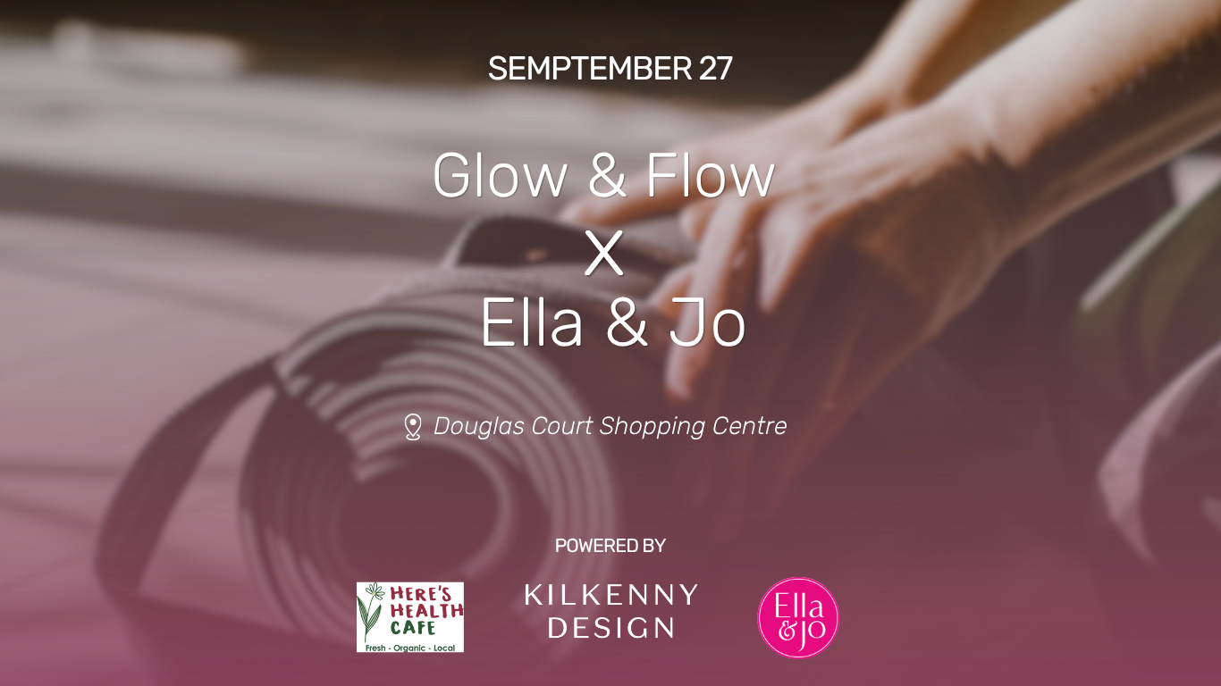 Sep 27 Glow & Flow X Ella & Jo, Kilkenny Design Douglas (Cork)