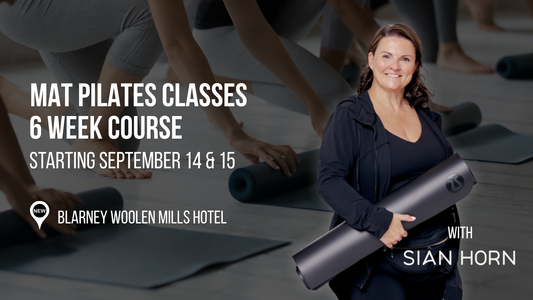 Mat Pilates 6 Week Course with Sian Horn (Blarney, Cork)